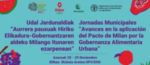 Jornadas Municipales «Avances en la aplicación del Pacto de Milán por la Gobernanza Alimentaria Urbana» [Bilbao]