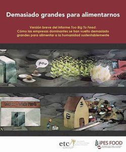 Informe de ETC e IPES-Food: «Demasiado grandes para alimentarnos»