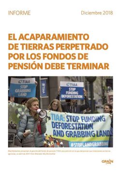 El acaparamiento de tierras y los fondos de pensiones (Informe GRAIN)