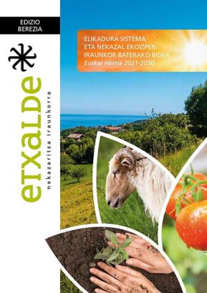 Etxalde. Edición especial: “El camino hacia un sistema alimentario y una producción agraria sostenible en Euskal Herria para la década 2021-2030”
