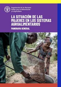 Informe 2023 de la FAO: Las mujeres del campo desempeñan funciones consideradas secundarias y tienen peores condiciones laborales que los hombres