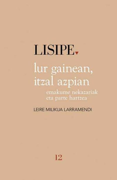 Libro: «Lur gainean, itzal azpian. Emakume nekazariak eta parte hartzea» (Leire Milikua Larramendi)