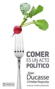Alain Ducasse, Comer es un acto político