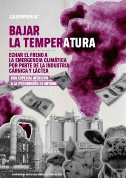 Greenpeace: «Bajar la temperatura: Echar el freno a la emergencia climática por parte de la industria cárnica y láctea»